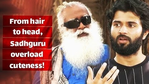 From hair to head, Sadhguru overload cuteness! - Sadhguru & Vijay Deverakonda