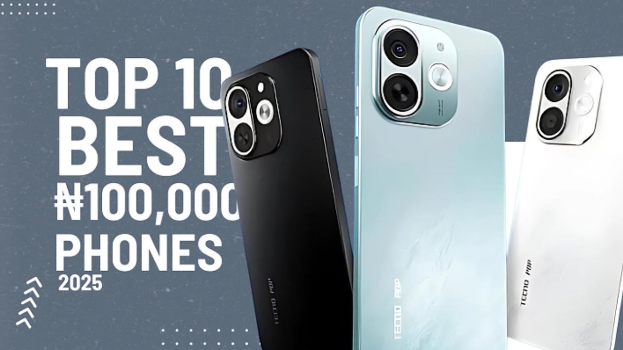 Top 10 Phones Under ₦100K in Nigeria 2025 | Best Budget Picks! 🔥