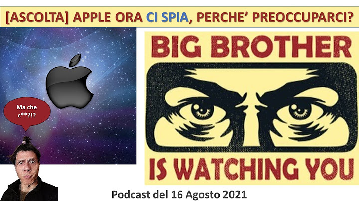 [ASCOLTA] Apple Ora Ci SPIA: Perché Iniziare A Preoccuparci?