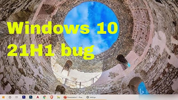 21H1 Bug after update : WINDOWS 10