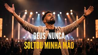 DEUS NUNCA SOLTOU MINHA MÃO | Quando Minhas Forças Acabaram