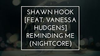 Shawn Hook [feat. Vanessa Hudgens] - Reminding me (Nightcore) ★lyrics★