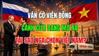 Khi Nga Mở Cửa: Doanh Nghiệp Việt Có Thể Bước Vào Ván Cờ Xuyên Lục Địa