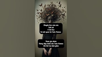 Chuyển hóa cảm xúc #tínhnữ #tầnsốrungđộng 9 bài học từ mối quan hệ #twinflames