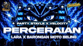 DJ PERCERAIAN LARA X BARONGAN MOTO BELING‼️STAYLE PARTY X VELOCITY FEATURING TONI RVLTNXPMUDA ARKMPS