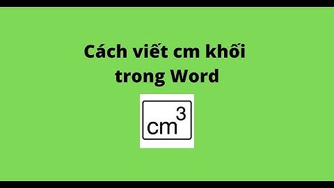 Cách viết cm khối trong Word