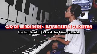 OJO DIBANDINGKE - INSTRUMENTAL + LIRIK | By Ivan Pianist