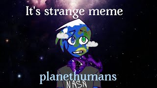 It's strange meme /planethumans/ lazy
