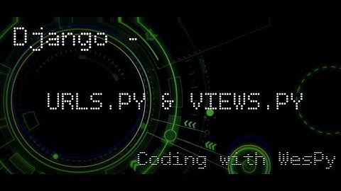 PYTHON DJANGO TUTORIAL: Web Dev Part 3 | Django urls.py, Python 3.8, path, views.py, settings.py