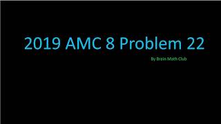 2019 AMC 8 Problem 22