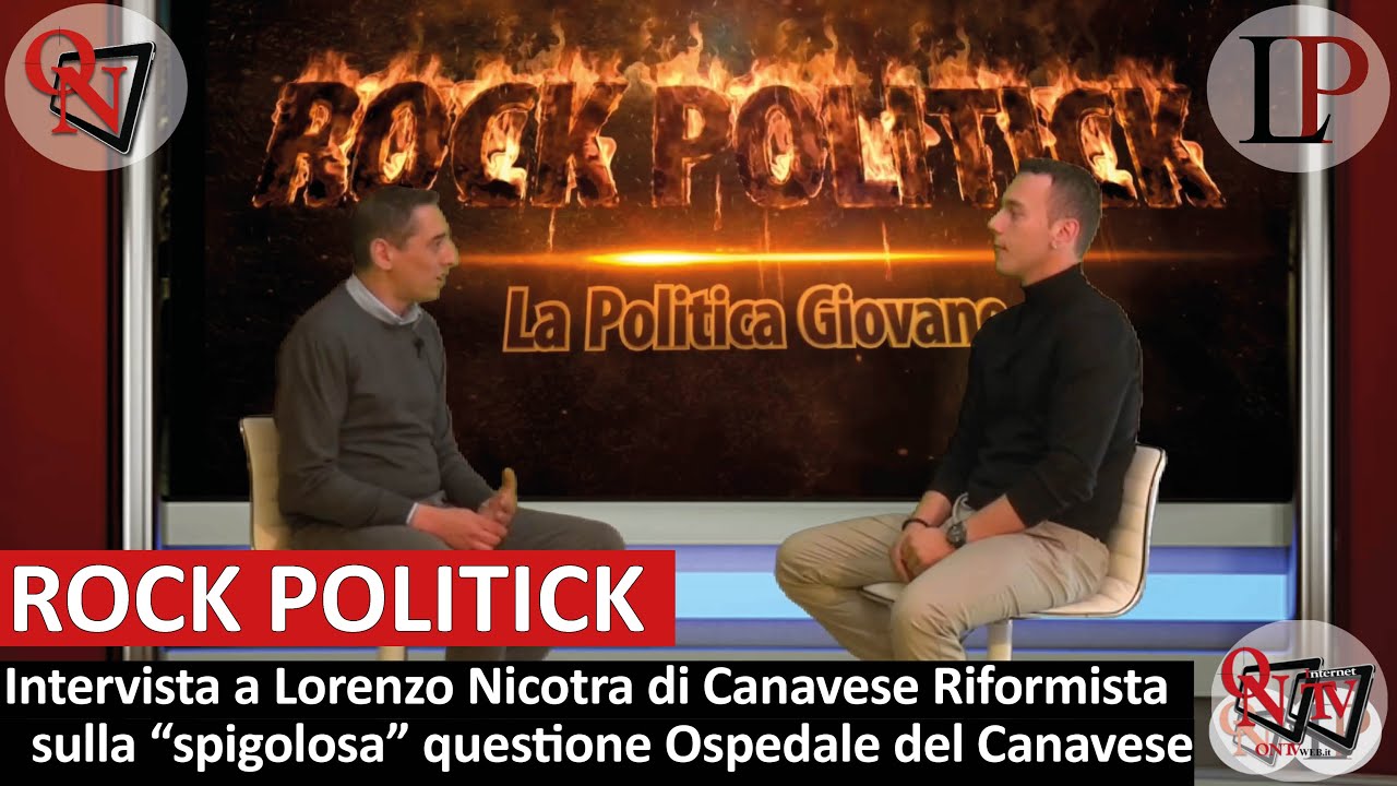 ROCK POLITICK – Intervista a Lorenzo Nicotra di Canavese Riformista sul nuovo Ospedale del Canavese