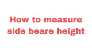 Measuring of Side bearer height