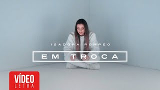 Isadora Pompeo | Em Troca (Lyric)