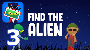 Find the Alien: Fun Adventure - Alien Game - GamePlay Android iOS Full HD Walkthrough - Part 3