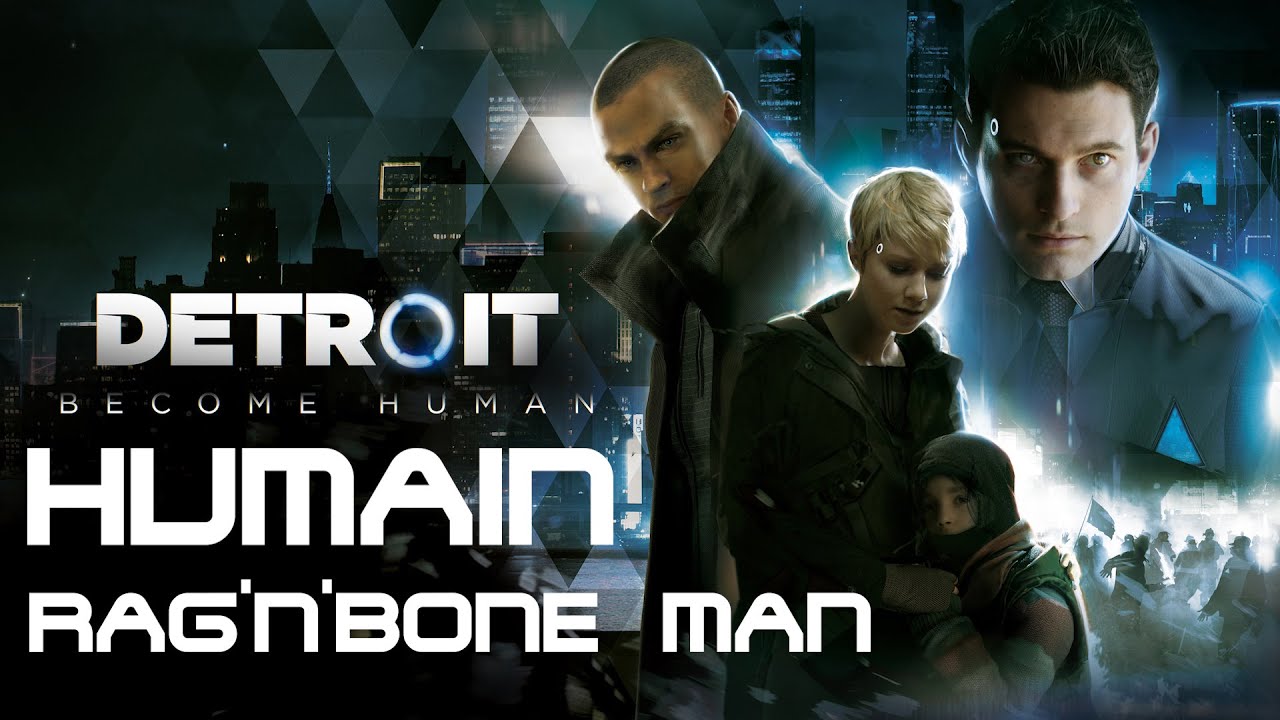 detroit become human [GMV] (Rag'n'Bone Man - Human)