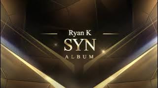 Ryan K - SYN [ALBUM ANNOUNCEMENT]