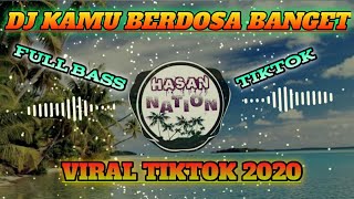 DJ KAMU BERDOSA BANGET REMIX FULL BASS 2020 - VIRAL TIKTOK TERBARU