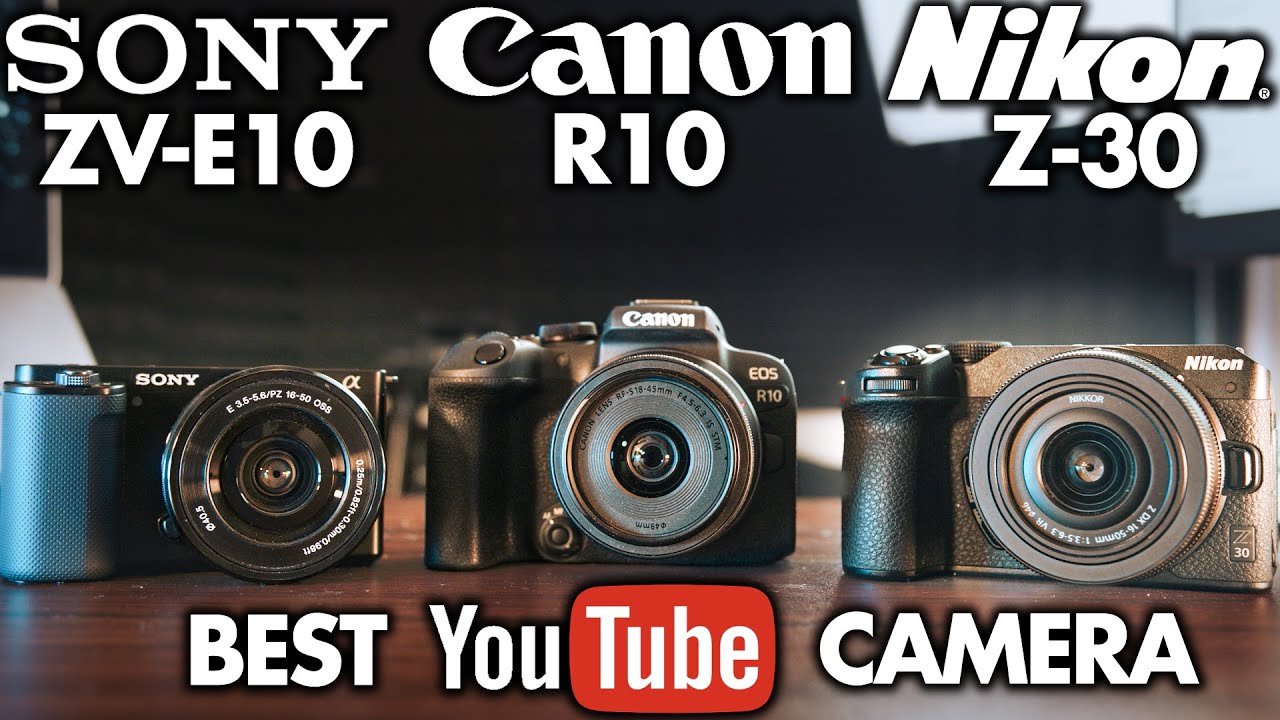 Sony ZVE10 vs Canon R10 vs Nikon Z30 Best Camera For YouTube in