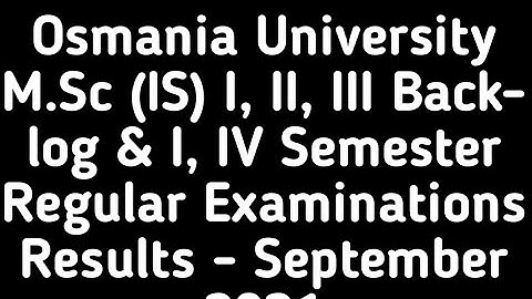Osmania University MSC (SI) 1st, 2nd, 3rd&4th semester regular results 2021|OU M. SC results 2021