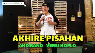 AKHIRE PISAHAN - AKD Band - Versi Koplo