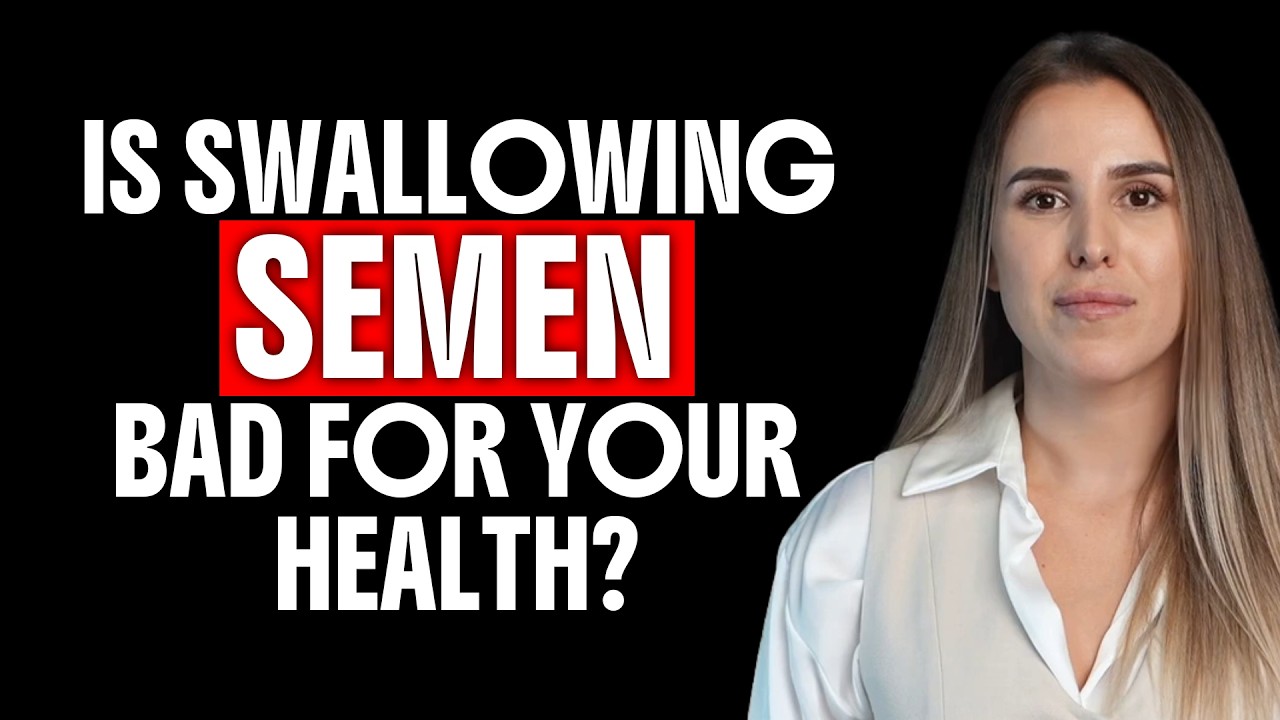 Is Swallowing Semen Bad For You