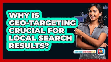 Why Is Geo-targeting Crucial For Local Search Results? - SearchEnginesHub.com