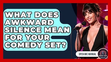 What Does Awkward Silence Mean For Your Comedy Set? - Open Mic Manual