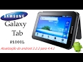 Como atualizar Android do Samsung Galaxy Tab P1000L 2.2 para o android 4.4.2 .