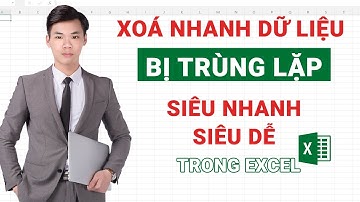 Cách xoá dữ liệu bị trùng lặp cực nhanh trong excel