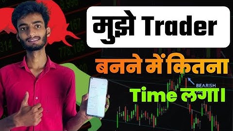 मुझे Trader बनने में कितना समय लगा ? From Beginner to Trader: My time  struggles 🙏 Trader Pinkesh