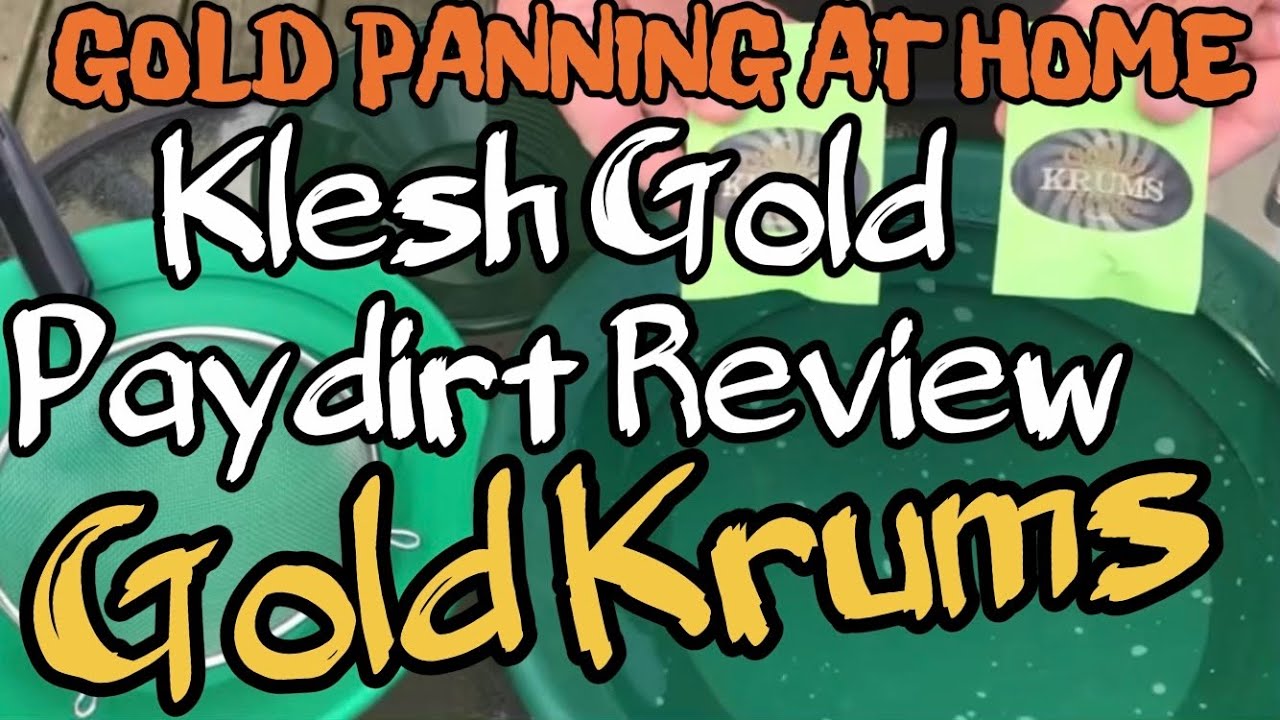 KLESH GOLD PAYDIRT REVIEW Gold Krums Paydirt YouTube