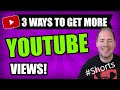 3 Ways To Get More YouTube Views #Shorts