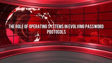 VIDEO PRESENTATION CSC207 ||  The Role Of Operating Systems in Evolving Password Protocols
