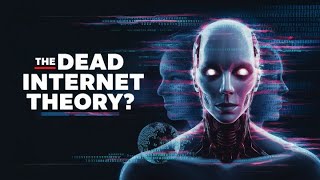 The Dead Internet Theory: Is the Internet Mostly Bots?