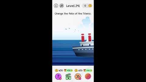 Braindom Level 241 Change the fate of the Titanic Answers and Solutions