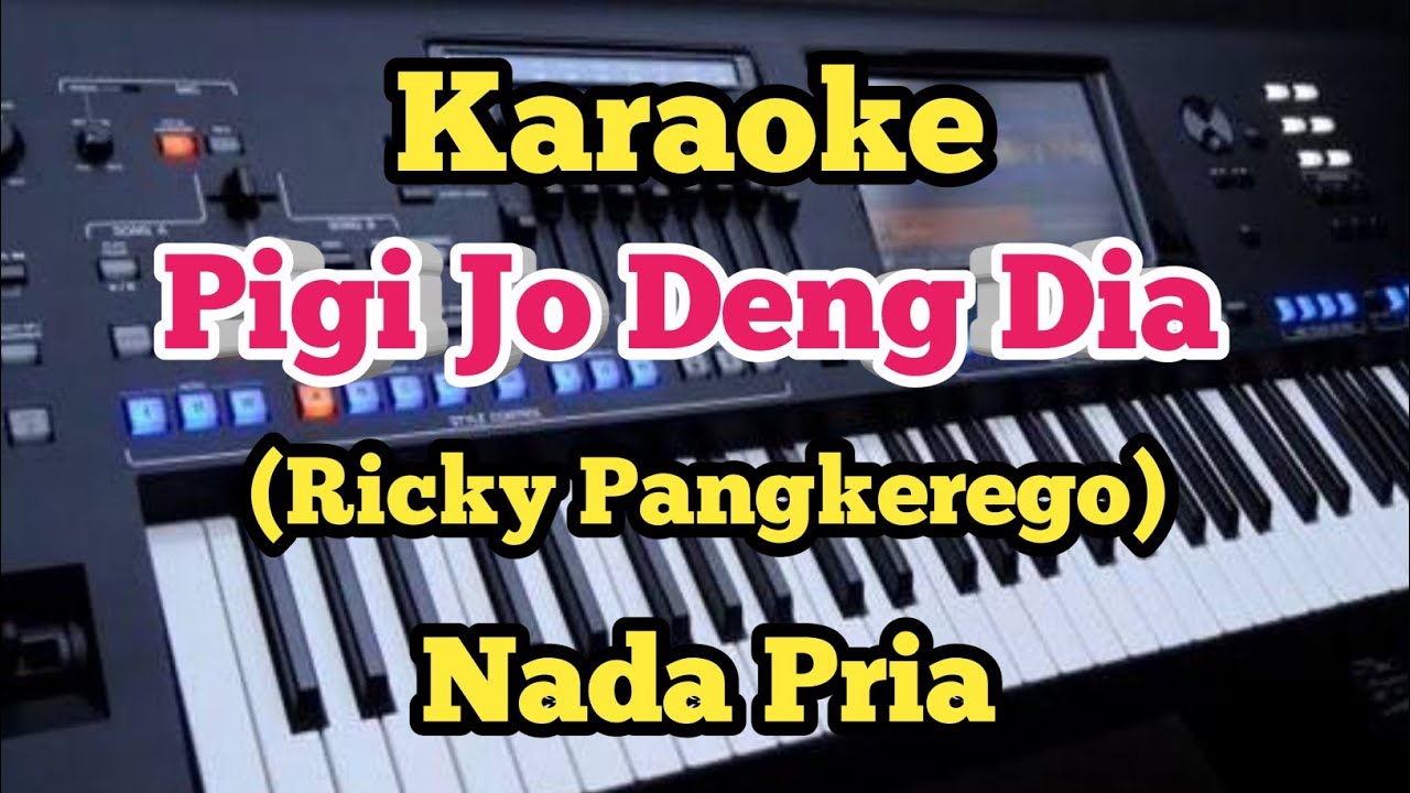 PIGI JO DENG DIA (Karaoke Nada Pria) - Ricky Pangkerego 