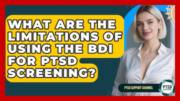 What Are The Limitations Of Using The BDI For PTSD Screening? - PTSD Support Channel