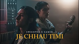 Je Chhau Timi - Swoopna Suman x Samir Shrestha ( Official M/V)