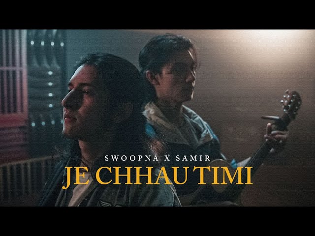 Je Chhau Timi - Swoopna Suman x Samir Shrestha ( Official M/V) class=