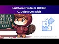 Codeforce Question : Delete One Digit (Problem 104936C)