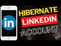How to Hibernate Your LinkedIn Account on Mobile