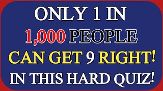 ONLY 1 IN 1,000 PEOPLE CAN GET 9 RIGHT! IN THIS HARD QUIZ!#quiz 