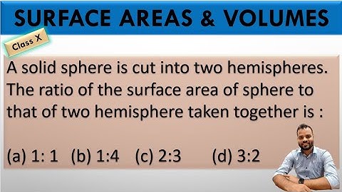 A solid sphere is cut into two hemispheres. The ratio of the surface area of sphere to that of two..