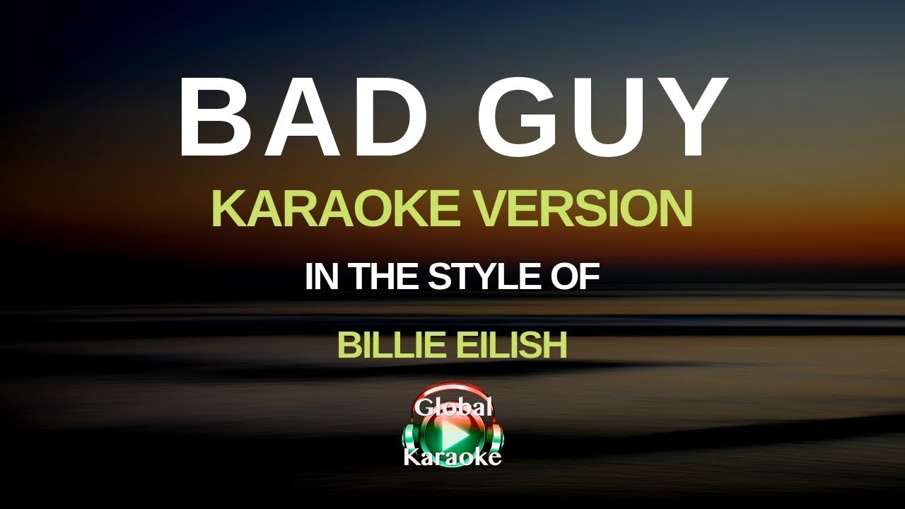Bad Guy In the Style of Billie Eilish Karaoke Version YouTube