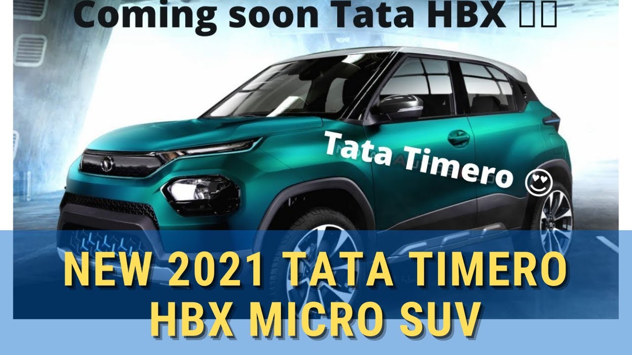 All new 2021 Tata Timero HBX Micro SUV launching soon    Check the full details