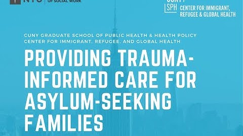 Providing Trauma-Informed Care for Asylum-Seeking Families