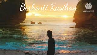 KapthenpureK-Berhenti Kasihan(lirik)