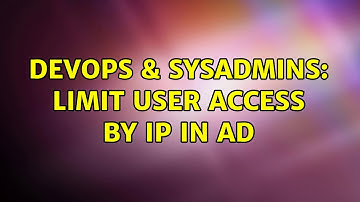DevOps & SysAdmins: Limit user access by IP in AD