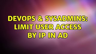 Celebrity DevOps & SysAdmins: Limit user access by IP in AD Profile