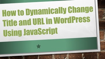 How to Dynamically Change Title and URL in WordPress Using JavaScript